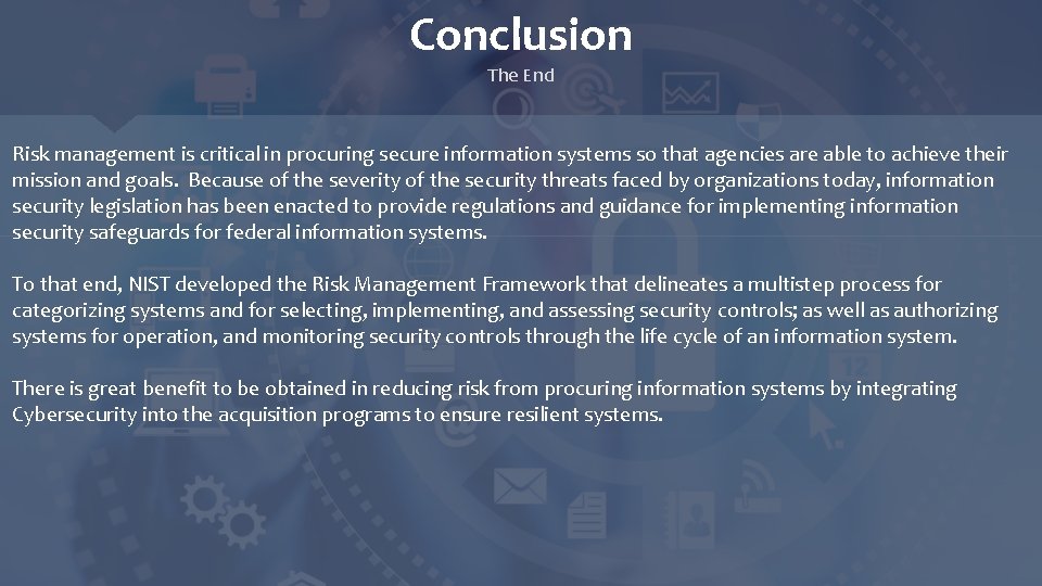 Conclusion The End Risk management is critical in procuring secure information systems so that