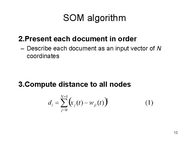 SOM algorithm 2. Present each document in order – Describe each document as an SOM algorithm 2. Present each document in order – Describe each document as an