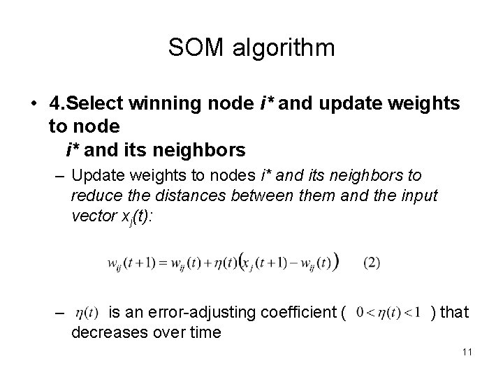 SOM algorithm • 4. Select winning node i* and update weights to node i* SOM algorithm • 4. Select winning node i* and update weights to node i*