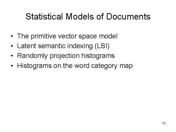 Statistical Models of Documents • • The primitive vector space model Latent semantic indexing Statistical Models of Documents • • The primitive vector space model Latent semantic indexing