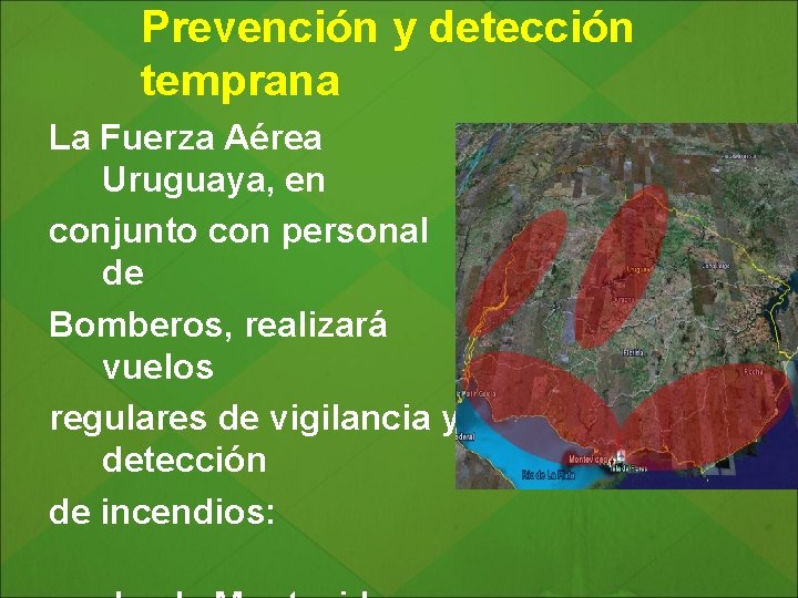 Prevención y detección temprana La Fuerza Aérea Uruguaya, en conjunto con personal de Bomberos,