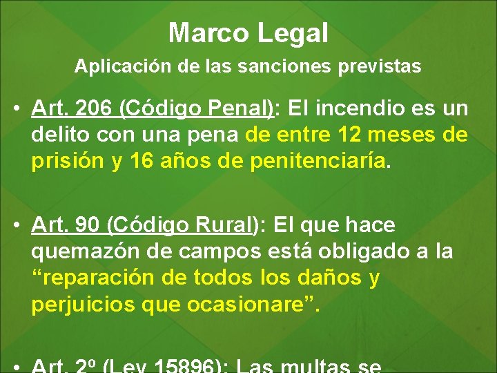 Marco Legal Aplicación de las sanciones previstas • Art. 206 (Código Penal): El incendio