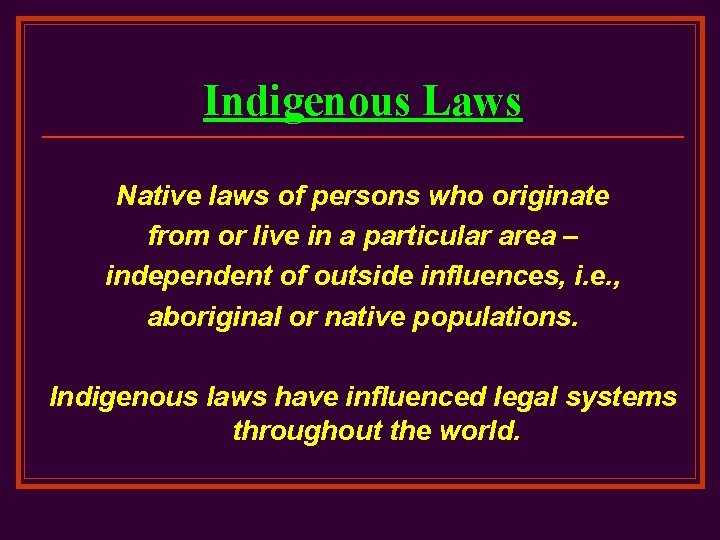 Indigenous Laws Native laws of persons who originate from or live in a particular