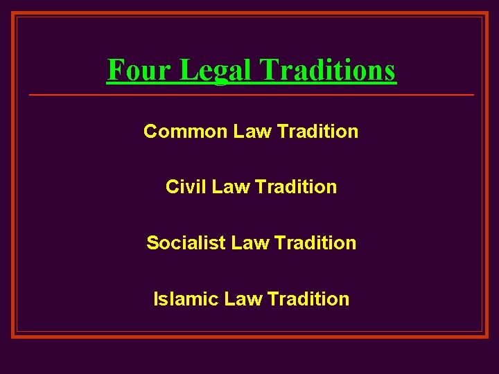 Four Legal Traditions Common Law Tradition Civil Law Tradition Socialist Law Tradition Islamic Law