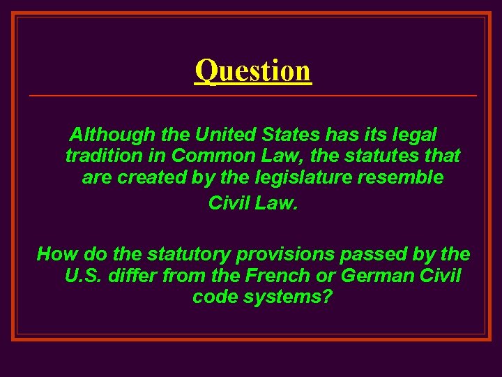 Question Although the United States has its legal tradition in Common Law, the statutes
