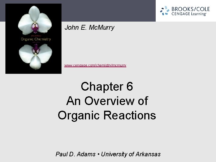 John E. Mc. Murry www. cengage. com/chemistry/mcmurry Chapter 6 An Overview of Organic Reactions