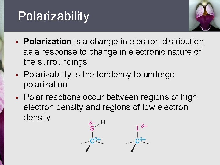 Polarizability § § § Polarization is a change in electron distribution as a response