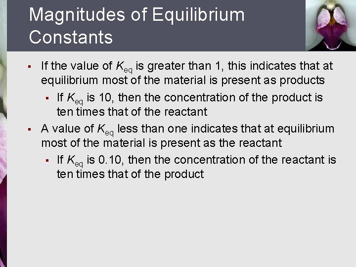Magnitudes of Equilibrium Constants § § If the value of Keq is greater than