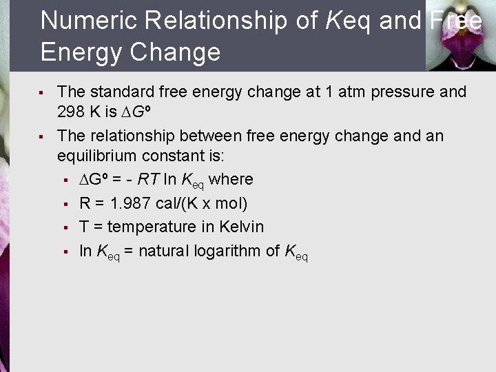 Numeric Relationship of Keq and Free Energy Change § § The standard free energy