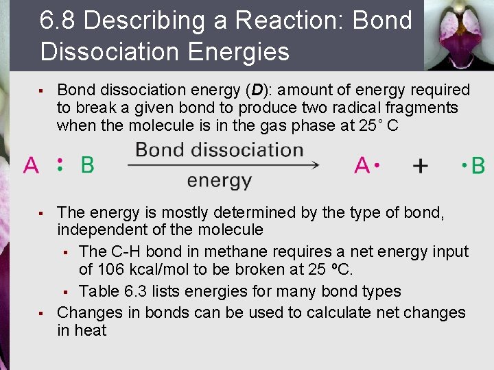 6. 8 Describing a Reaction: Bond Dissociation Energies § Bond dissociation energy (D): amount