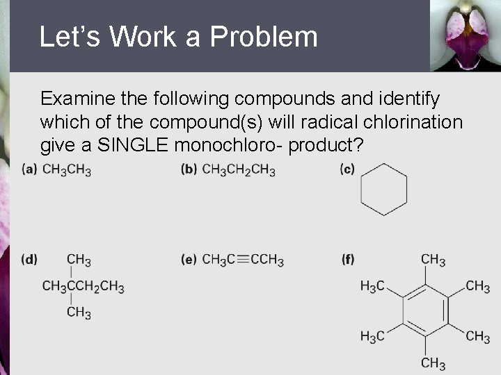 Let’s Work a Problem Examine the following compounds and identify which of the compound(s)