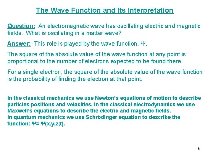 The Wave Function and Its Interpretation Question: An electromagnetic wave has oscillating electric and