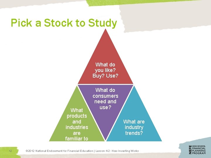 Pick a Stock to Study What do you like? Buy? Use? What products and