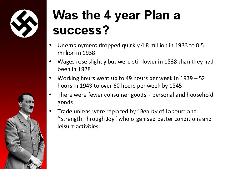 Was the 4 year Plan a success? • Unemployment dropped quickly 4. 8 million