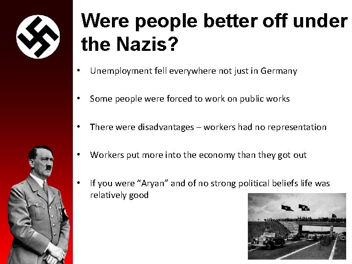 Were people better off under the Nazis? • Unemployment fell everywhere not just in