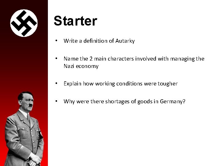 Starter • Write a definition of Autarky • Name the 2 main characters involved