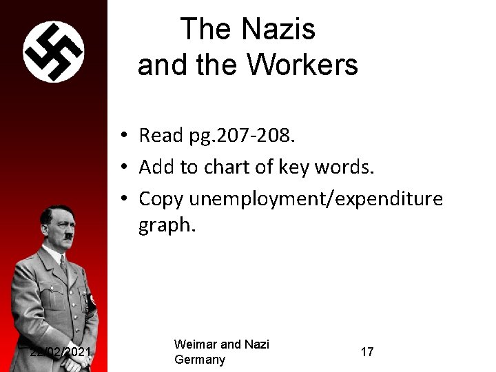 The Nazis and the Workers • Read pg. 207 -208. • Add to chart