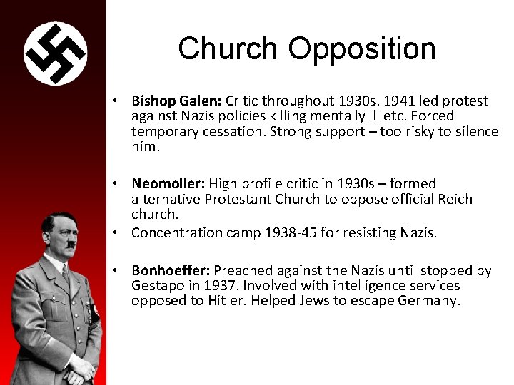 Church Opposition • Bishop Galen: Critic throughout 1930 s. 1941 led protest against Nazis