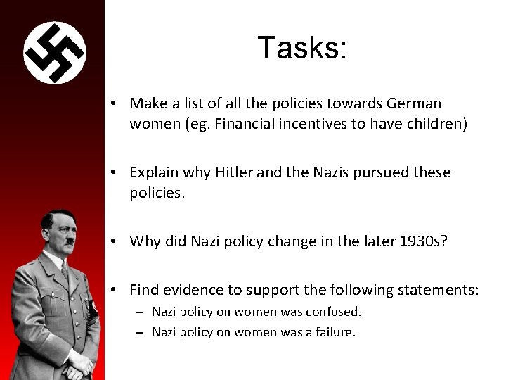 Tasks: • Make a list of all the policies towards German women (eg. Financial