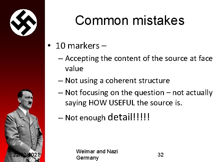 Common mistakes • 10 markers – – Accepting the content of the source at