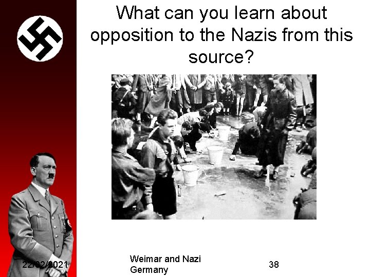 What can you learn about opposition to the Nazis from this source? 22/02/2021 Weimar