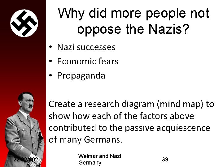 Why did more people not oppose the Nazis? • Nazi successes • Economic fears