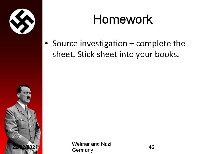 Homework • Source investigation – complete the sheet. Stick sheet into your books. 22/02/2021