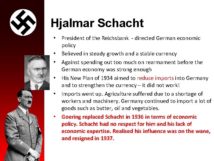 Hjalmar Schacht • President of the Reichsbank - directed German economic policy • Believed