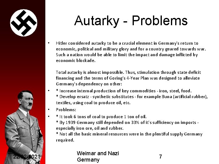 Autarky - Problems • • 22/02/2021 Hitler considered autarky to be a crucial element