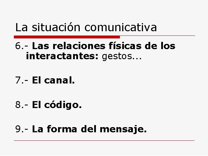 La situación comunicativa 6. - Las relaciones físicas de los interactantes: gestos. . .
