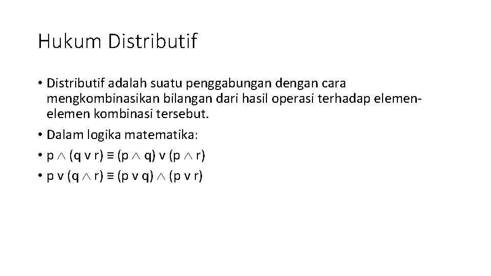 Hukum Distributif • Distributif adalah suatu penggabungan dengan cara mengkombinasikan bilangan dari hasil operasi