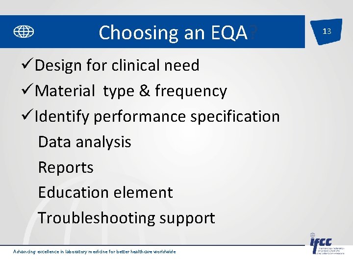 Choosing an EQA? üDesign for clinical need üMaterial type & frequency üIdentify performance specification