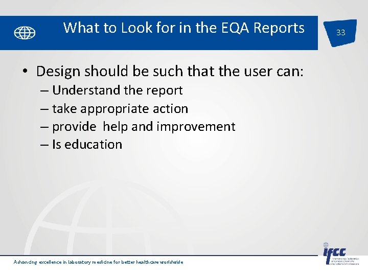 What to Look for in the EQA Reports • Design should be such that