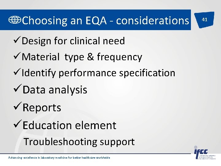 Choosing an EQA - considerations üDesign for clinical need üMaterial type & frequency üIdentify