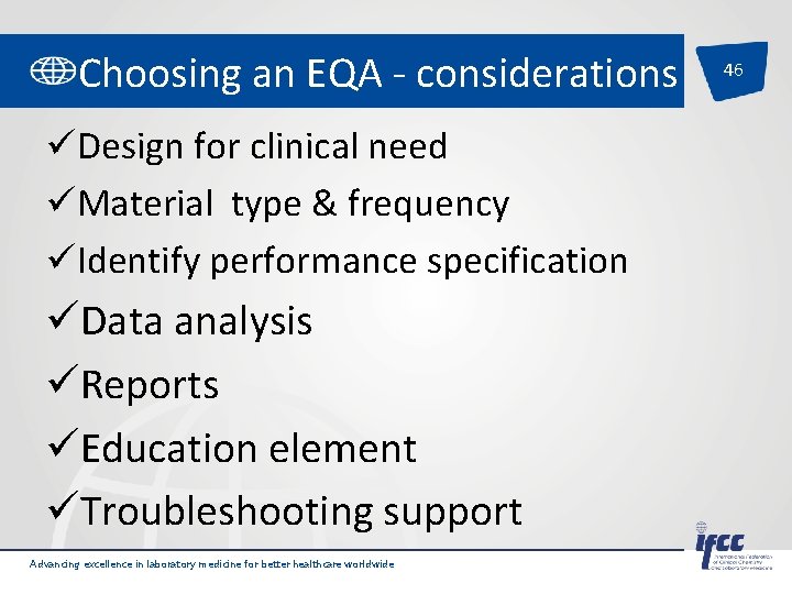 Choosing an EQA - considerations üDesign for clinical need üMaterial type & frequency üIdentify