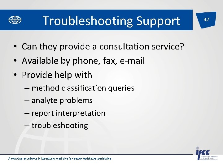 Troubleshooting Support • Can they provide a consultation service? • Available by phone, fax,