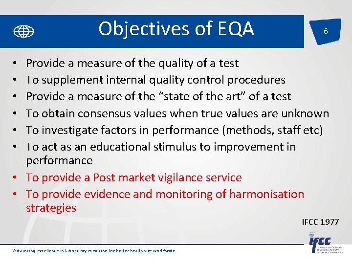 Objectives of EQA 6 Provide a measure of the quality of a test To