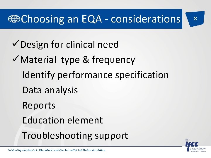 Choosing an EQA - considerations üDesign for clinical need üMaterial type & frequency Identify