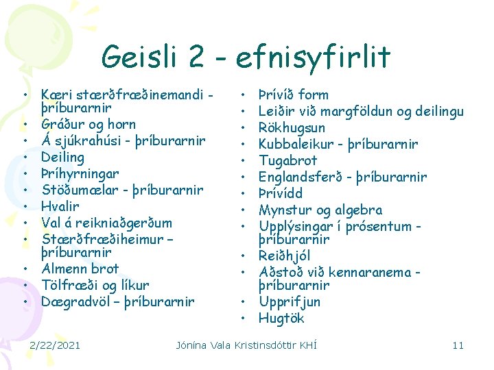 Geisli 2 - efnisyfirlit • Kæri stærðfræðinemandi þríburarnir • Gráður og horn • Á