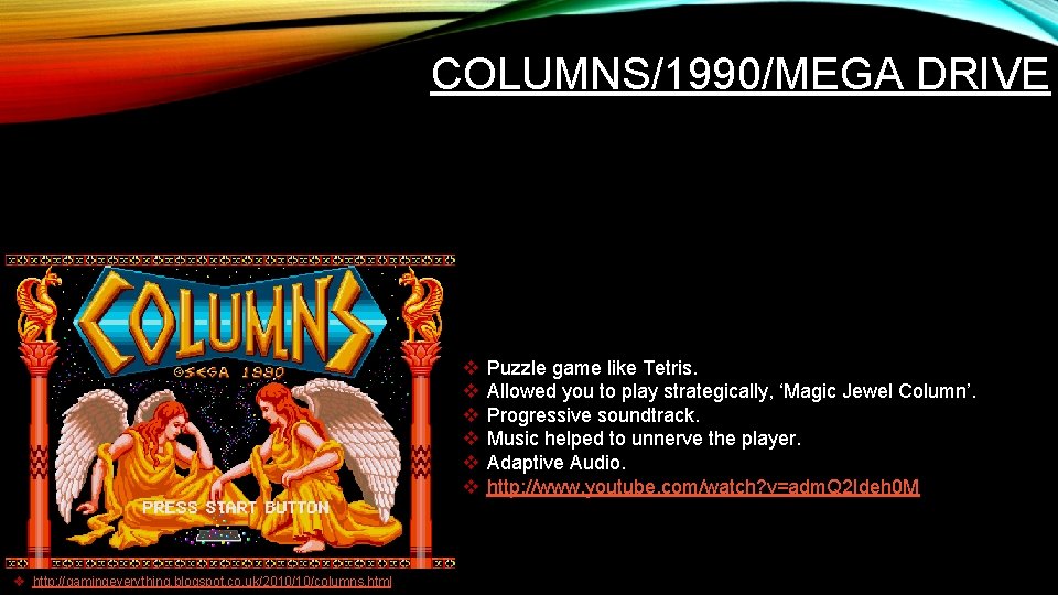 COLUMNS/1990/MEGA DRIVE v v v v http: //gamingeverything. blogspot. co. uk/2010/10/columns. html Puzzle game COLUMNS/1990/MEGA DRIVE v v v v http: //gamingeverything. blogspot. co. uk/2010/10/columns. html Puzzle game