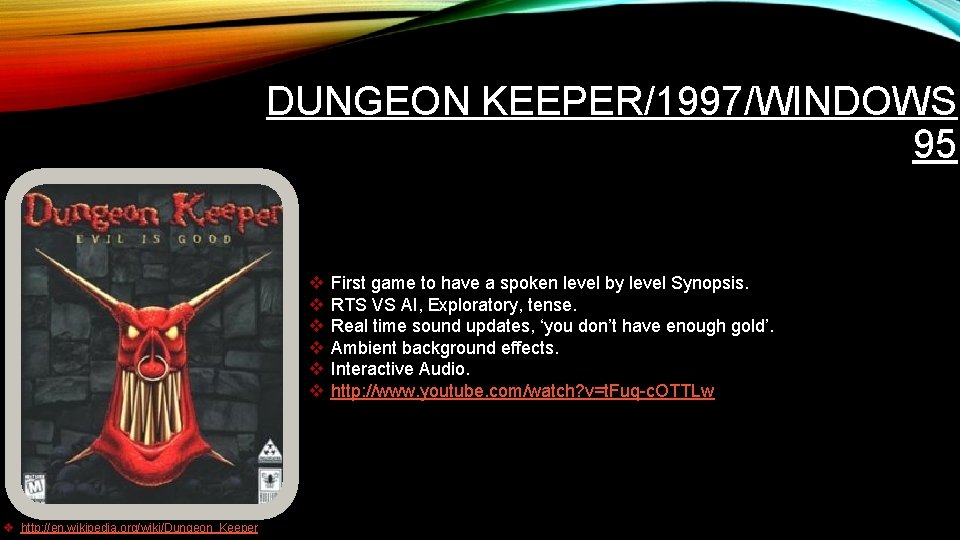 DUNGEON KEEPER/1997/WINDOWS 95 v v v v http: //en. wikipedia. org/wiki/Dungeon_Keeper First game to DUNGEON KEEPER/1997/WINDOWS 95 v v v v http: //en. wikipedia. org/wiki/Dungeon_Keeper First game to