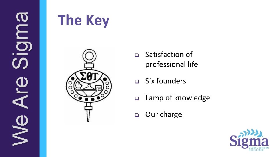 We Are Sigma The Key q Satisfaction of professional life q Six founders q