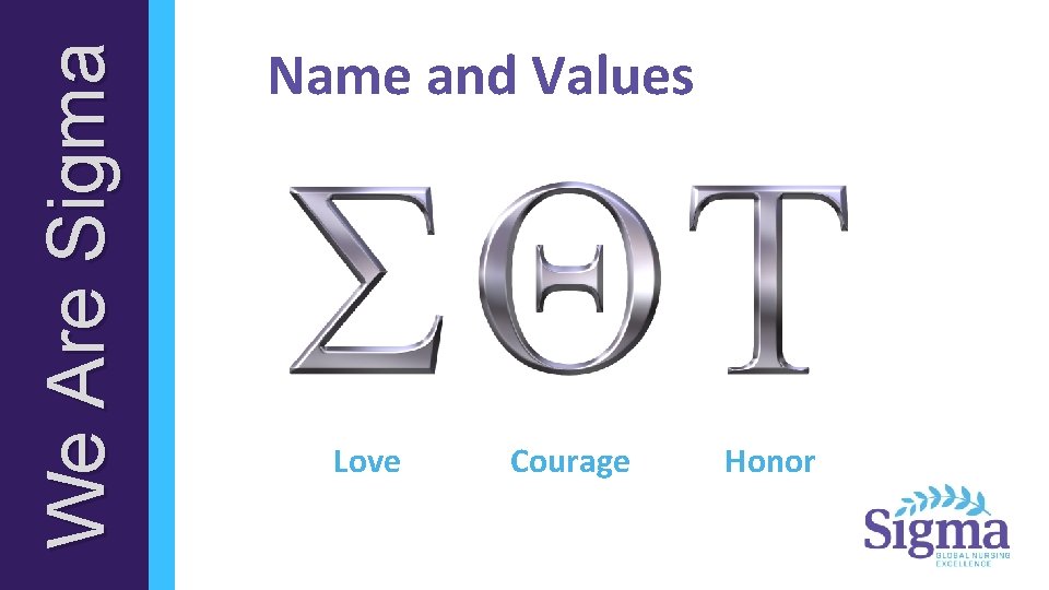 We Are Sigma Name and Values Love Courage Honor 