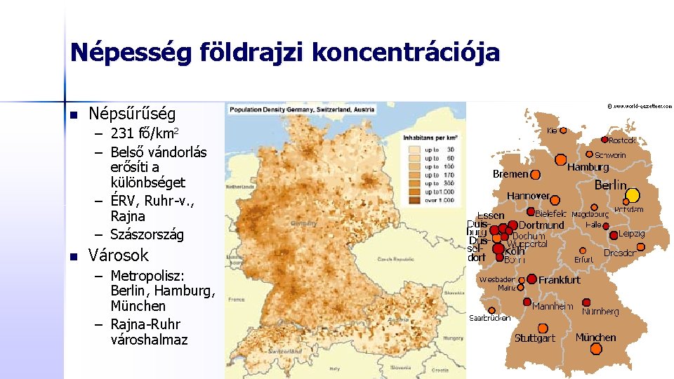 Népesség földrajzi koncentrációja n Népsűrűség – 231 fő/km 2 – Belső vándorlás erősíti a