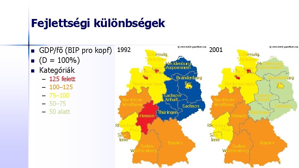 Fejlettségi különbségek n n n GDP/fő (BIP pro kopf) 1992 (D = 100%) Kategóriák