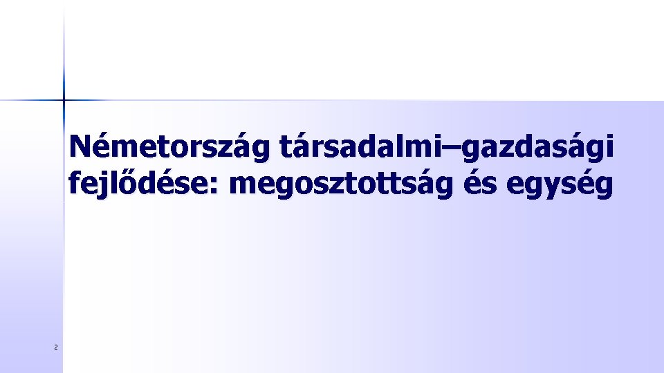 Németország társadalmi–gazdasági fejlődése: megosztottság és egység 2 