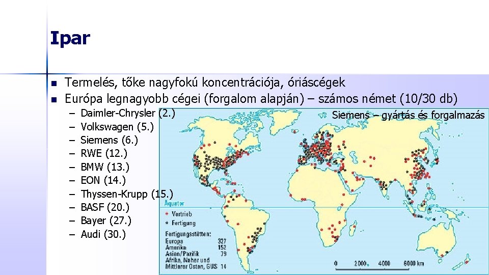 Ipar n n Termelés, tőke nagyfokú koncentrációja, óriáscégek Európa legnagyobb cégei (forgalom alapján) –