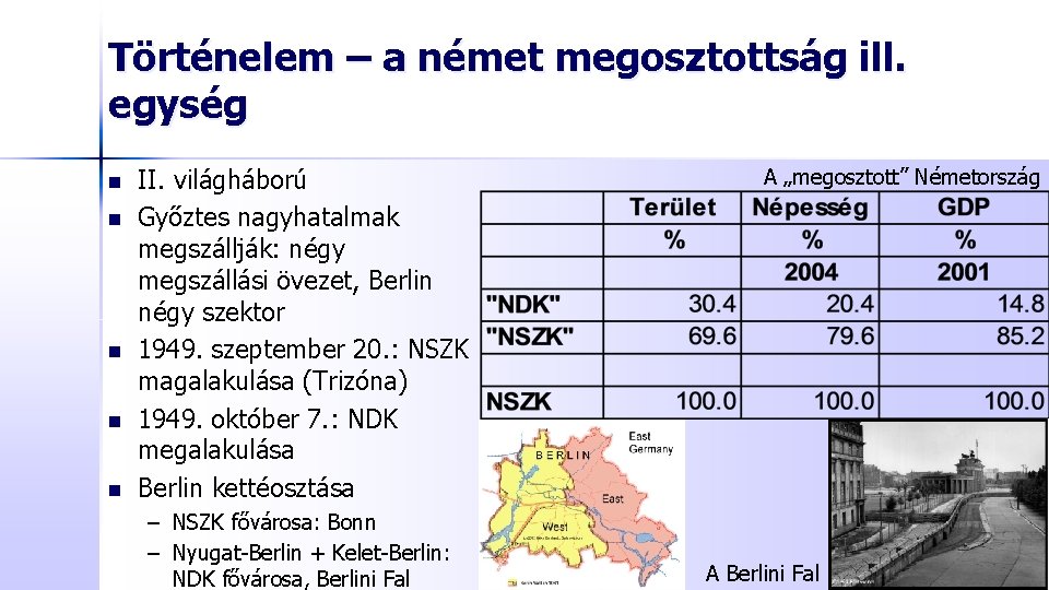 Történelem – a német megosztottság ill. egység n n n II. világháború Győztes nagyhatalmak