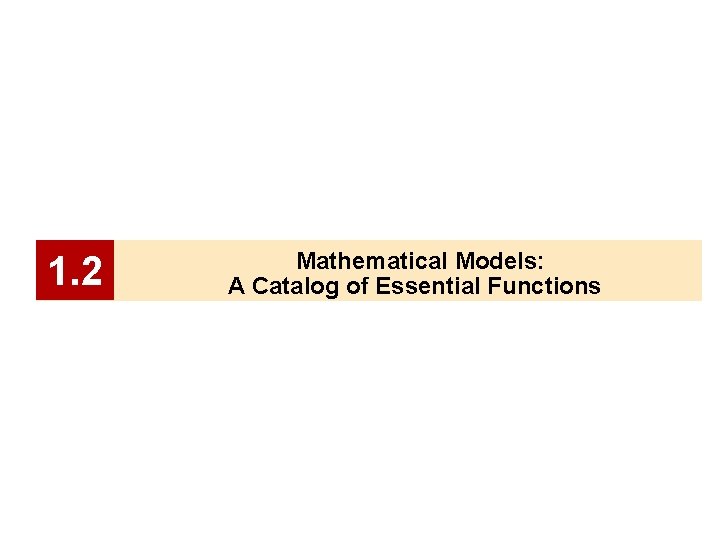 1. 2 Mathematical Models: A Catalog of Essential Functions 