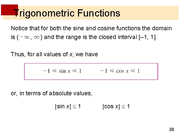 Trigonometric Functions Notice that for both the sine and cosine functions the domain is